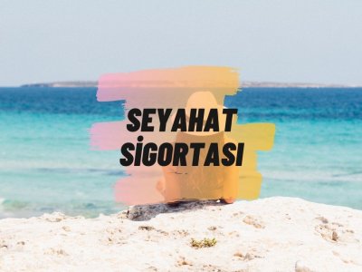 TATİL / SEYAHAT SİGORTASI